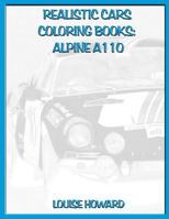 Realistic Cars Coloring Books : Alpine A110 1792138482 Book Cover