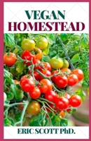 Vegan Homestead B08TCPZ72V Book Cover