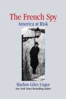 The French Spy: America At Risk B0CGM8W5Z1 Book Cover
