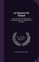 La Chanson de Roland: Traduction Nouvelle Rhythm�e Et Assonanc�e Avec Une Introduction Et Des Notes 1359915435 Book Cover