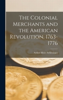 The colonial merchants and the American Revolution, 1763-1776 B0007DWBAW Book Cover