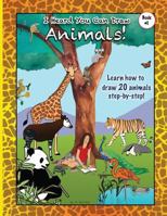 I Heard You Can Draw Animals (I Heard You Can Draw #1) 0989649024 Book Cover