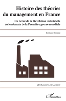 Histoire des théories du management en France: Du début de la Révolution industrielle au lendemain de la Première Guerre mondiale (Recherches En Gestion) (French Edition) 2343061939 Book Cover