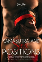 kamasutra and Sex Positions: 2 Books in 1, Sex Positions and Kamasutra Guide. The Ultime Step by Step Guide for Couples to incredible love making and dirty talk, fantasies for women and more … B08HS77H4L Book Cover