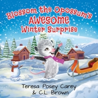 Blossom the Opossum's Awesome Winter Surprise 1736147919 Book Cover