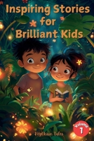 Inspiring Stories for Brilliant Kids: Empowering Tales of Courage, Kindness, and Creativity to Spark Young Minds! B0DSFYWFFS Book Cover