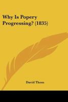 Why Is Popery Progressing? 1167168666 Book Cover