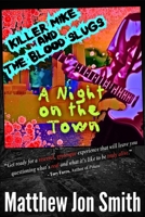 Killer Mike and the Blood Slugs - A Night on the Town: A Horror Story B0F1FKP3CC Book Cover