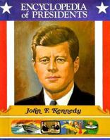 John F. Kennedy: Thirty-Fifth President of the United States (Encyclopedia of Presidents) 0516013904 Book Cover