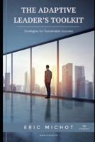 The Adaptive Leader’s Toolkit: Strategies for Sustainable Success (Coaching & Leadership) B0FD8TBRDF Book Cover