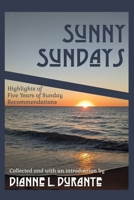 Sunny Sundays: Highlights of Five Years of Sunday Recommendations 1088214614 Book Cover