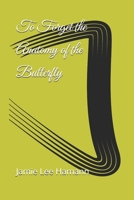 To Forget the Anatomy of the Butterfly B08SG8V8CL Book Cover