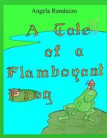 A Tale of a Flamboyant Frog 1518720803 Book Cover