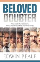 Beloved Doubter: Answers to Your Questions about the Christian Faith and Christian Life 1581696574 Book Cover