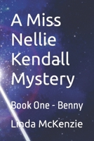 A Miss Nellie Kendall Mystery: Book One - Benny B09LWFTDPH Book Cover