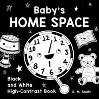 Baby's Home Space: Black and White High-Contrast Book (Baby's High-Contrast Books) B0FD9MGMGH Book Cover