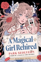 Magical Girl Rehired : A Novel 0063475960 Book Cover