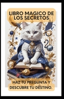 El Libro Mágico de los Secretos: Haz Tu Pregunta y Descubre Tu Destino B0CGKXQ9FR Book Cover