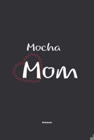 Mocha Mom Notebook: NoteBook / Journla Gift, 120 Pages, 6x9, Soft Cover, Matte Finish 167879676X Book Cover