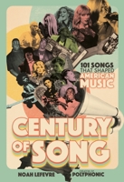 Century of Song: The Most Important Music of the Last 100 Years B0CLTPTXZL Book Cover