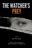 The Watcher's Prey: They came to break her. She learned how to fight back. 1764399714 Book Cover
