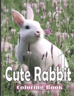Cute Rabbit Coloring Book: An adult rabbit coloring book with 30 beautiful rabbit designs for relaxation B08L94X7HS Book Cover