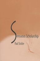 Sensuous Scholarship (Contemporary Ethnography) 0812216156 Book Cover