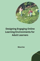 Designing Engaging Online Learning Environments for Adult Learners 3384268903 Book Cover