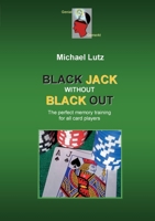 Black Jack Without Black Out: The brilliant memory training for all card players 3759712525 Book Cover