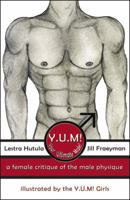 Y.U.M! (Your Ultimate Male!): A female critique of the male physique 0741451204 Book Cover