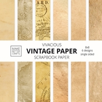 Vivacious Vintage Paper Scrapbook Paper: 8x8 Designer Stained Paper Patterns for Decorative Art, DIY Projects, Homemade Crafts, Cool Art Ideas 1953987079 Book Cover