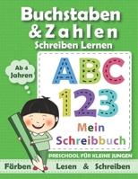 Buchstaben und Zahlen schreiben lernen: F�R KLEINE JUNGEN - Erste Buchstaben und Zahlen lernen und �ben ... in Kindergarten, Vorschule und Grundschule f�r Kinder ab 4 Jahre B088LFQYRL Book Cover