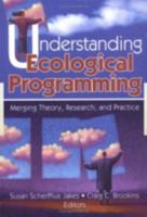 Understanding Ecological Programming: Merging Theory, Research, and Practice (Journal of Prevention & Intervention in the Community Monographic Separates) 0789024594 Book Cover