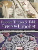 Favorite Throws & Table Toppers to Crochet 159635111X Book Cover