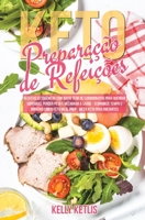 Preparação de Refeições Keto: Receitas Cetogênicas com Baixo Teor de Carboidratos para Queimar Gorduras, Perder Peso e Melhorar a Saúde - Economize ... Keto para Iniciantes 180144918X Book Cover
