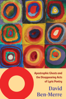 O: Apostrophic Ghosts and the Disappearing Acts of Lyric Poetry (Suny Series, Literature... in Theory) B0F2DH3VB5 Book Cover
