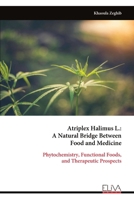 Atriplex Halimus L.: A Natural Bridge Between Food and Medicine: Phytochemistry, Functional Foods, and Therapeutic Prospects 9999331068 Book Cover