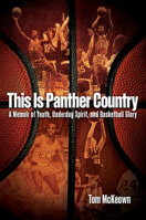 This Is Panther Country: A Memoir of Youth, Underdog Spirit, and Basketball Glory 1612547303 Book Cover