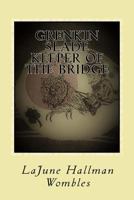 Grenkin Slade Keeper of the Bridge 1983409499 Book Cover