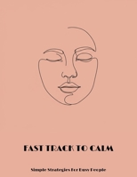 Fast Track To Calm: Simple Strategies For Busy People B0FNLR1JLL Book Cover