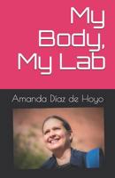 My Body, My Lab 1794601120 Book Cover