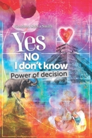 Yes, No, I Don't Know: Power of Decision B0DXM7QCHR Book Cover