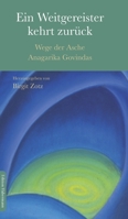 Ein Weitergereister kehrt zurück: Wege der Asche Anagarika Govindas 3960250142 Book Cover