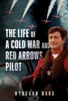 Life of a Cold War and Red Arrows Pilot 1781559589 Book Cover