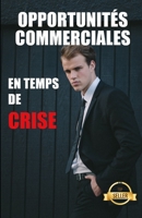Opportunités commerciales en temps de crise: Guide pour le lancement d'une entreprise prospère en temps de crise B094NRJP68 Book Cover