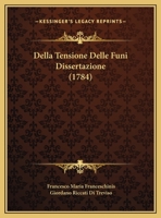 Della Tensione Delle Funi Dissertazione (1784) 1162002417 Book Cover