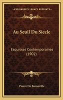 Au Seuil Du Siecle: Esquisses Contemporaines (1902) 1148659900 Book Cover