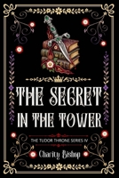 The Secret in the Tower (The Tudor Throne) 1711323675 Book Cover