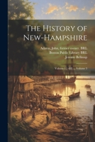 The History of New-Hampshire: Volume I [ -III] ... Volume 3 102224826X Book Cover