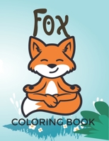 Fox Coloring Book: Fox Lover Gifts for Toddlers, A Unique Collection Of Coloring Pages B08SGJB6Q3 Book Cover